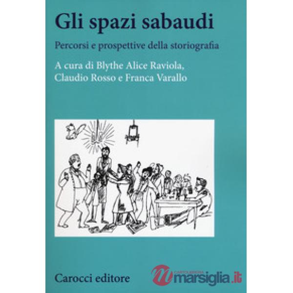 Spazi sabaudi. Percorsi e prospettive della storiografia (Gli)