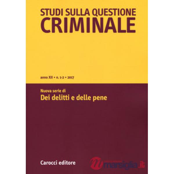 Studi sulla questione criminale (2017). Vol. 1-2: Nuova serie di «Dei delitti e 