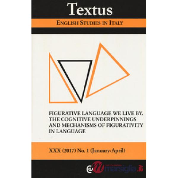 Textus. English studies in Italy (2017). Vol. 1: Figurative language we live by.