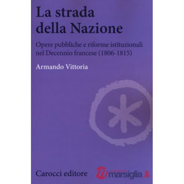 Strada della Nazione. Opere pubbliche e riforme istituzionali nel Decennio franc