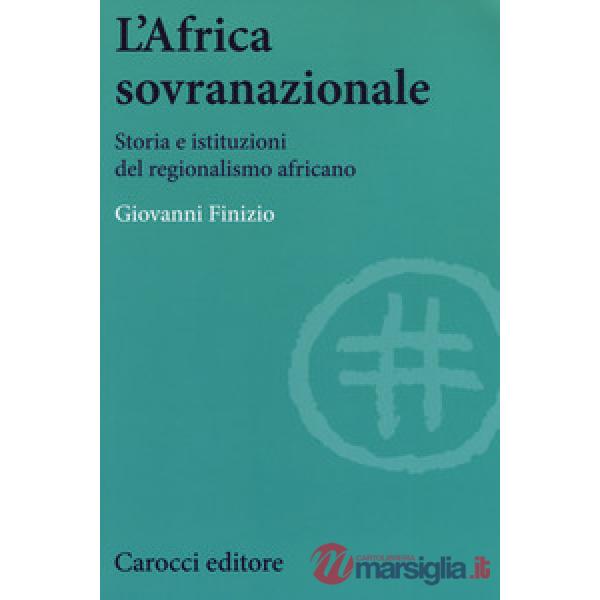 Africa sovranazionale. Storia e istituzioni del regionalismo africano (L')
