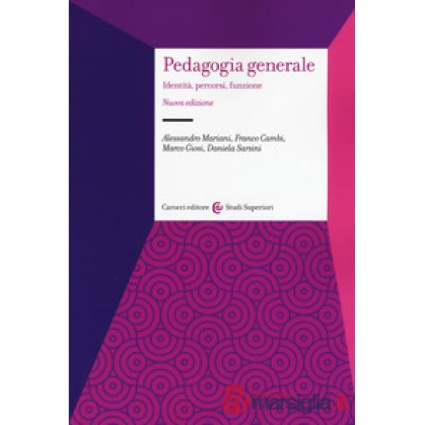 Pedagogia generale. Identità, percorsi, funzione. Nuova ediz.