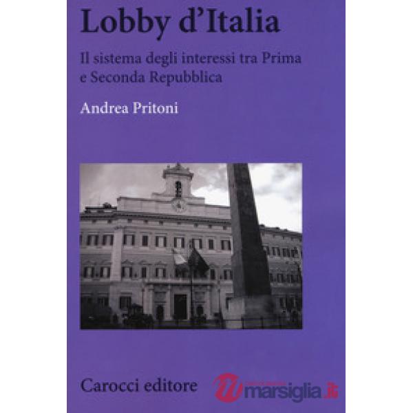 Lobby d'Italia. Il sistema degli interessi tra Prima e Seconda Repubblica
