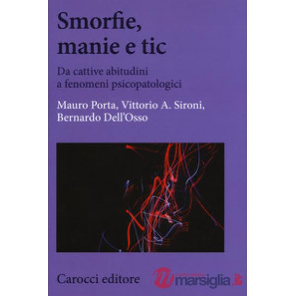 Smorfie, manie e tic. Da cattive abitudini a fenomeni psicopatologici