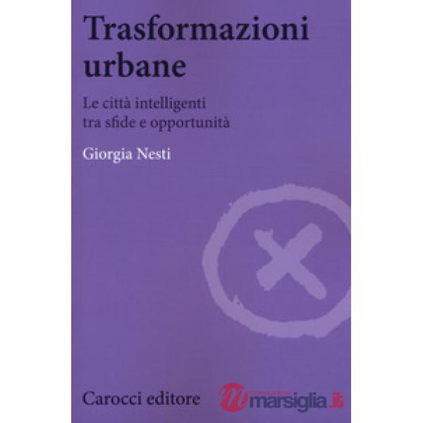 Trasformazioni urbane. Le città intelligenti tra sfide e opportunità