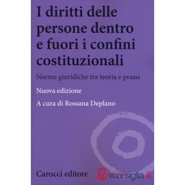 Diritti delle persone dentro e fuori i confini costituzionali. Norme giuridiche tra teoria e prassi. Nuova ediz. (I)