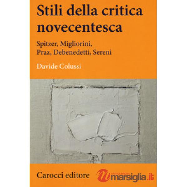 Stili della critica novecentesca. Spitzer, Migliorini, Praz, Debenedetti, Sereni