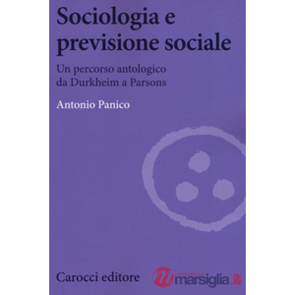 Sociologia e previsione sociale. Un percorso antologico da Durkheim a Parson