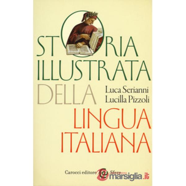 Storia illustrata della lingua italiana. Ediz. a colori