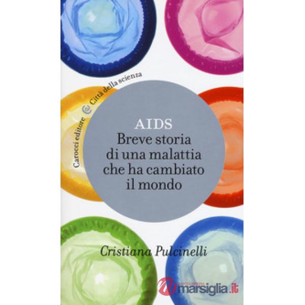 Aids. Breve storia di una malattia che ha cambiato il mondo