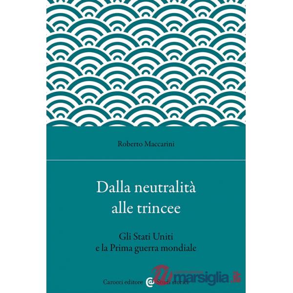 Dalla neutralità alle trincee. Gli Stati Uniti e la Prima guerra mondiale