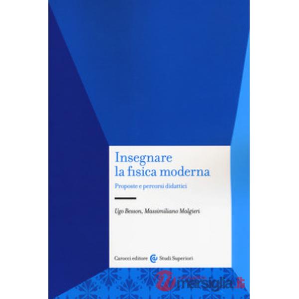 Insegnare la fisica moderna. Proposte e percorsi didattici