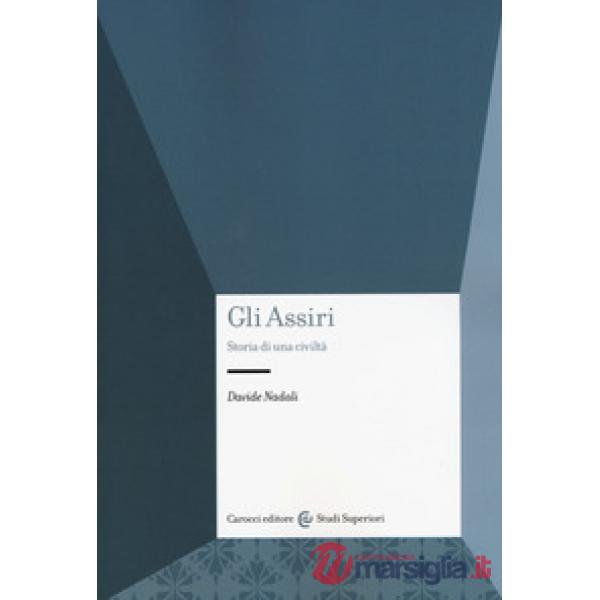 Assiri. Storia di una civiltà (Gli)