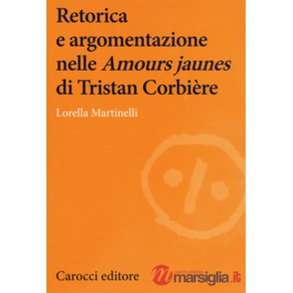 Retorica e argomentazione nelle «Amours jaunes» di Tristan Corbière