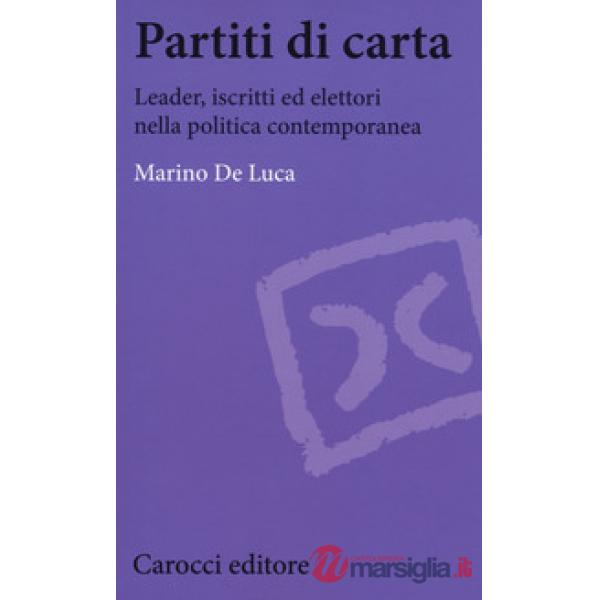 Partiti di carta. Leader, iscritti ed elettori nella politica contemporanea