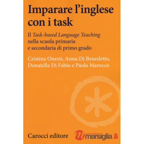 Imparare l'inglese con i task. Il Task-based Language Teaching nella scuola primaria e secondaria di primo grado