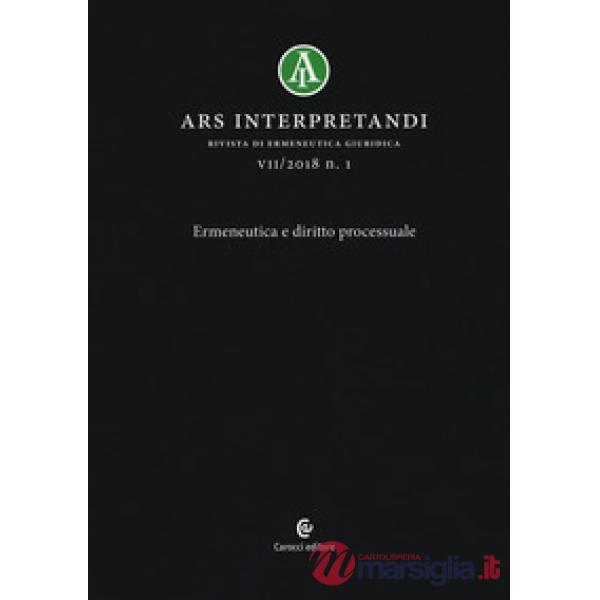 Ars interpretandi (2018). Vol. 1: Ermeneutica e diritto processuale