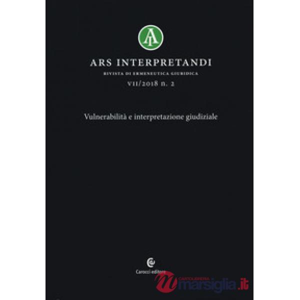 Ars interpretandi (2018). Vol. 2: Vulnerabilità e interpretazione giudiziale