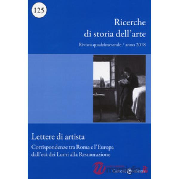 Ricerche di storia dell'arte (2018). Vol. 125: Corrispondenze tra Roma e l'Europa dall'età dei Lumi alla Restaurazione