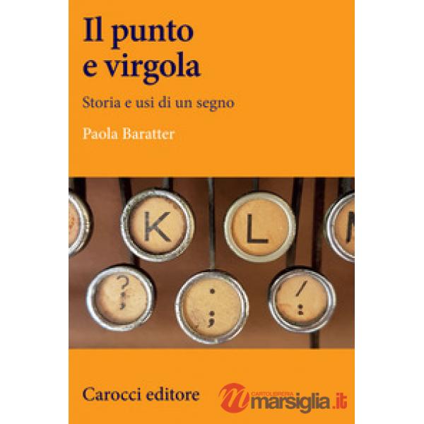 Punto e virgola. Storia e usi di un segno (Il)