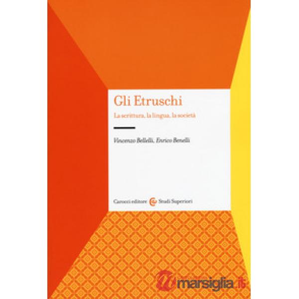 Etruschi. La scrittura, la lingua, la società (Gli)