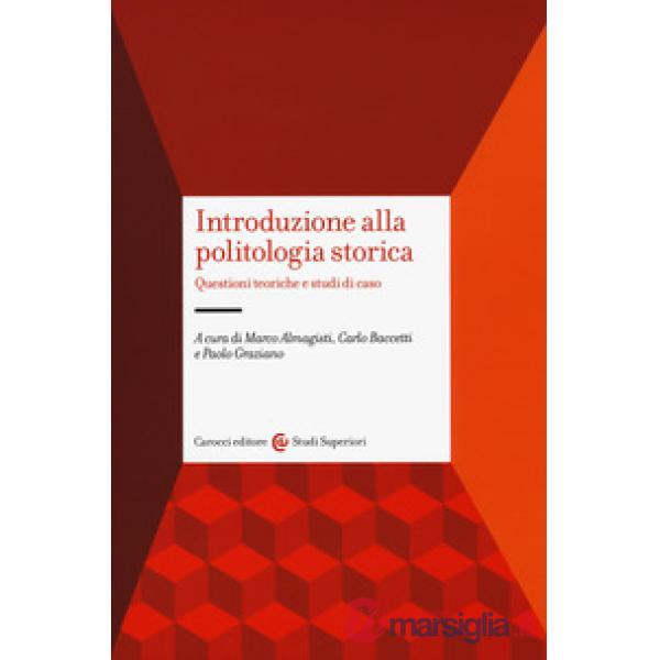 Introduzione alla politologia storica. Questioni teoriche e studi di caso