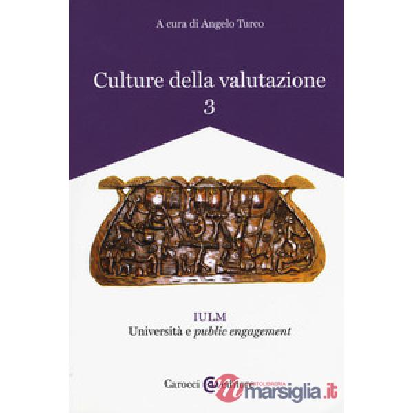 Culture della valutazione. Vol. 3: IULM. Università e «public engagement»