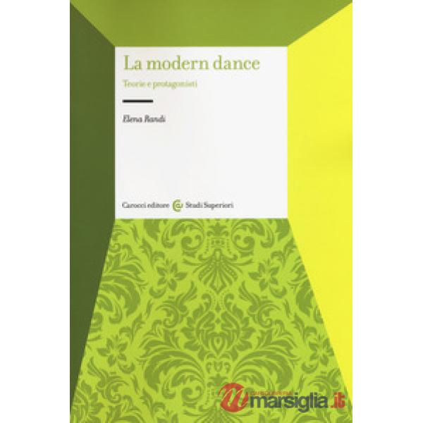 Modern dance. Teorie e protagonisti (La)