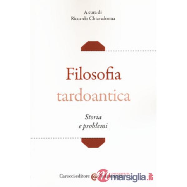 Filosofia tardoantica. Storia e problemi