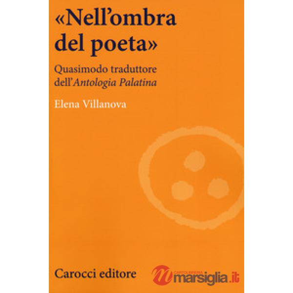 «Nell'ombra del poeta». Quasimodo traduttore dell'«Antologia palatina»