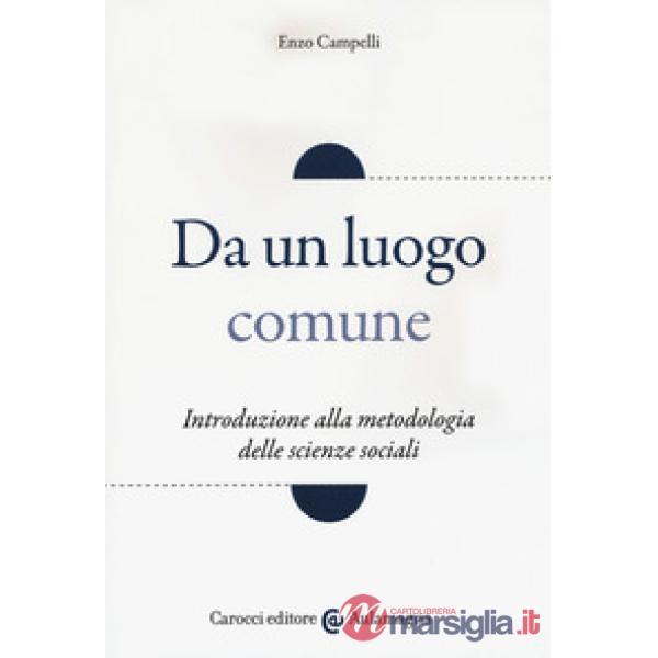 Da un luogo comune. Introduzione alla metodologia delle scienze sociali