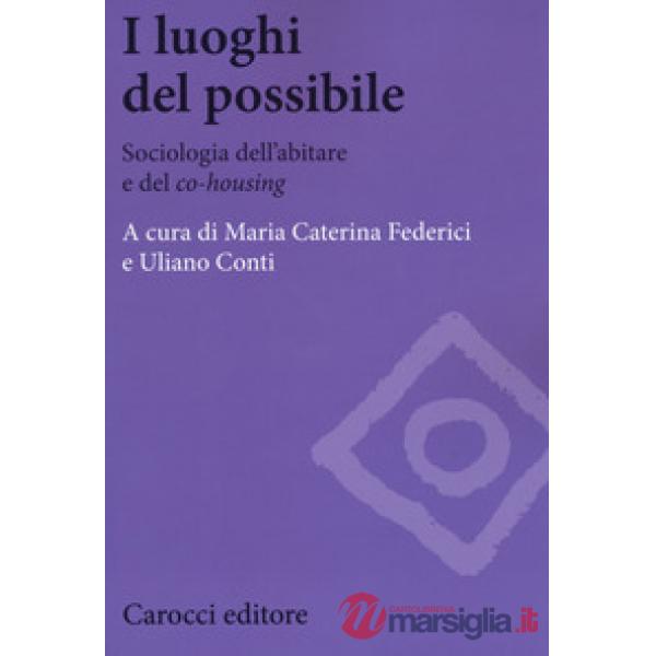 Luoghi del possibile. Sociologia dell'abitare e del «co-housing» (I)