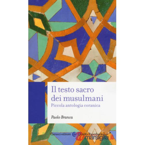 Testo sacro dei musulmani. Piccola antologia coranica (Il)