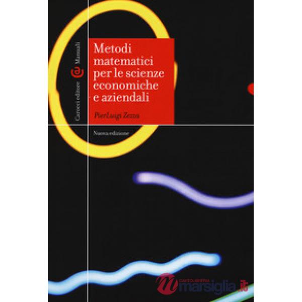 Metodi matematici per le scienze economiche e aziendali. Nuova ediz.