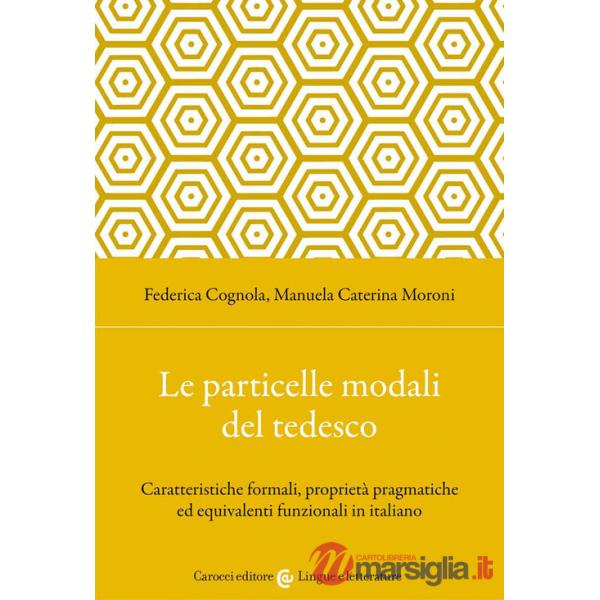 Particelle modali del tedesco. Caratteristiche formali, proprietà pragmatiche ed equivalenti funzionali in italiano (Le)