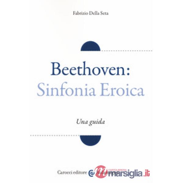 Beethoven: Sinfonia Eroica. Una guida