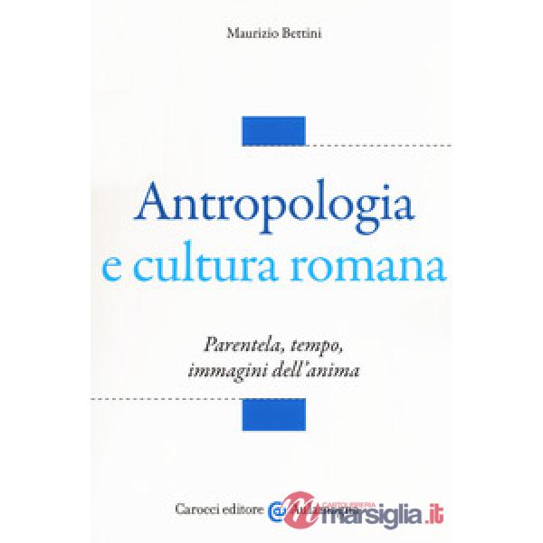 Antropologia e cultura romana. Parentela, tempo, immagini dell'anima