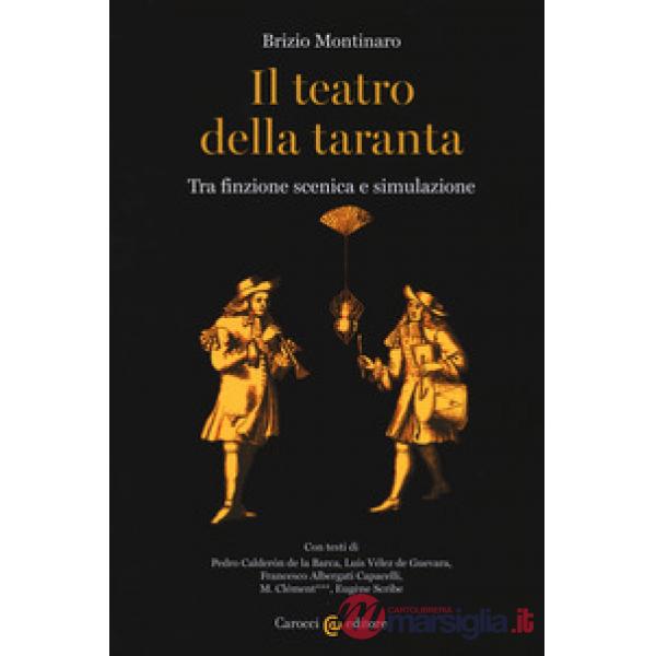 Teatro della taranta. Tra finzione scenica e simulazione (Il)