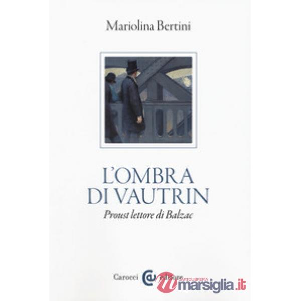 Ombra di Vautrin. Proust lettore di Balzac (L')