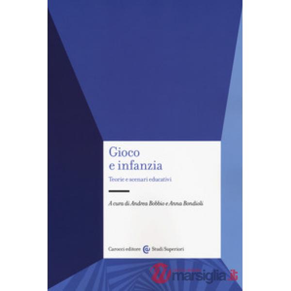 Gioco e infanzia. Teorie e scenari educativi