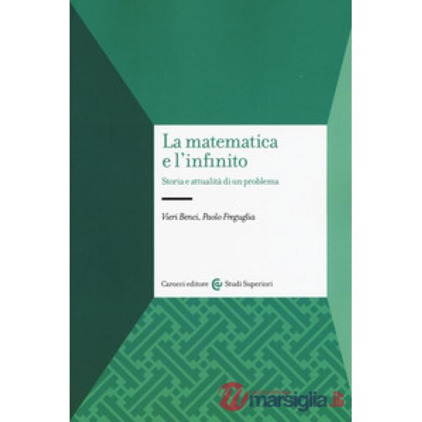 Matematica e l'infinito. Storia e attualità di un problema (La)