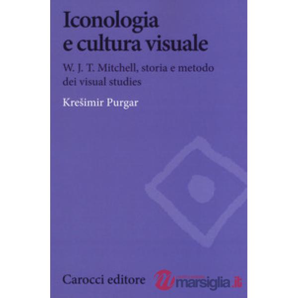 Iconologia e cultura visuale. W.J.T. Mitchell, storia e metodo dei visual studies
