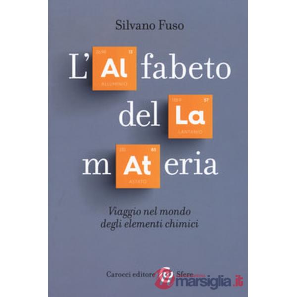 Alfabeto della materia. Viaggio nel mondo degli elementi chimici (L')