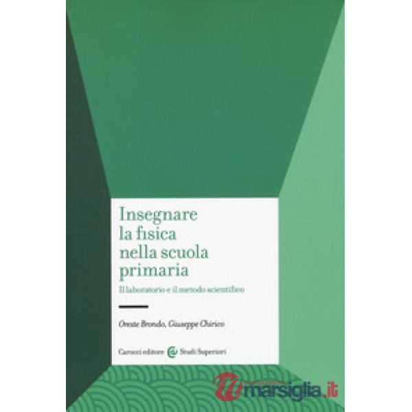 Insegnare la fisica nella scuola primaria. Il laboratorio e il metodo scientific