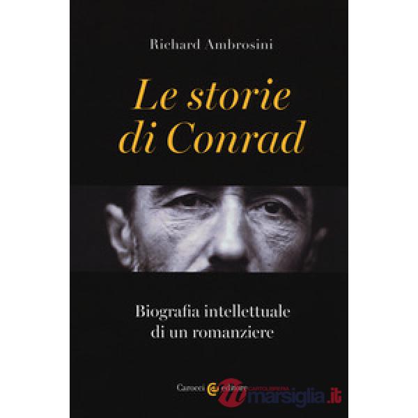 Storie di Conrad. Biografia intellettuale di un romanziere (Le)