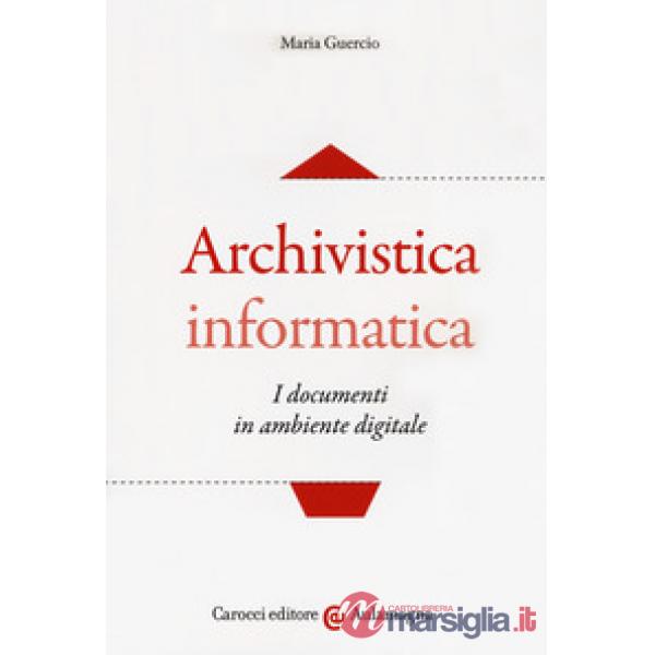 Archivistica informatica. I documenti in ambiente digitale