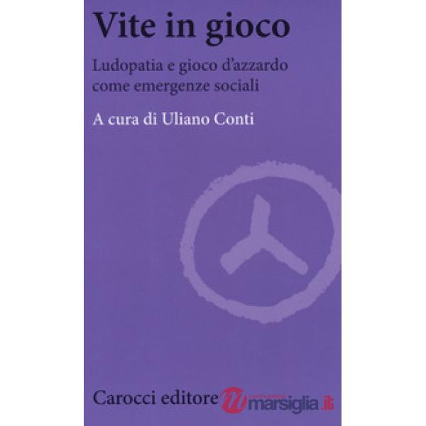 Vite in gioco. Ludopatia e gioco d'azzardo come emergenze sociali