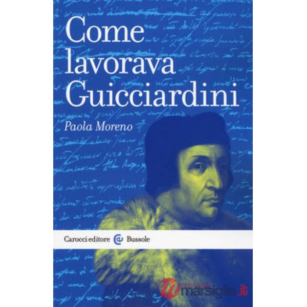 Come lavorava Guicciardini