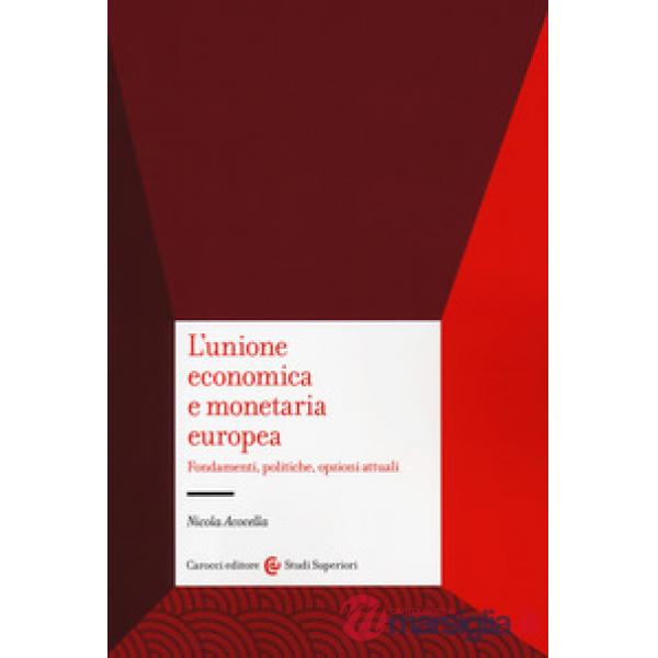 Unione economica e monetaria europea. Fondamenti, politiche, opzioni attuali (L'