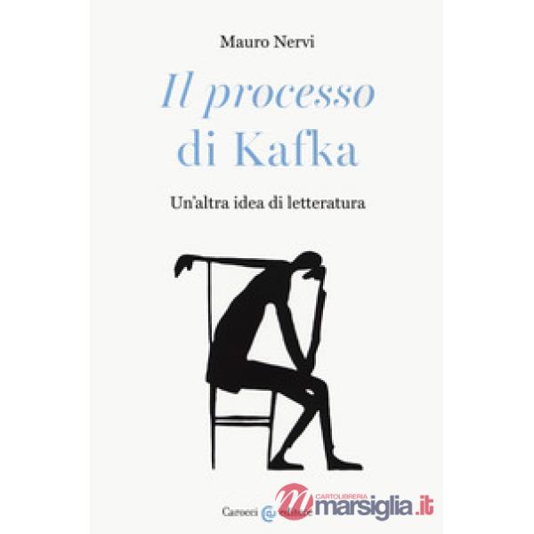 Processo» di Kafka. Un'altra idea di letteratura («Il)